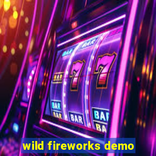 wild fireworks demo